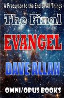 The Final Evangel: A Precursor to the end of all things 1492294861 Book Cover