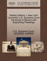 Wahba (Albert) v. New York University U.S. Supreme Court Transcript of Record with Supporting Pleadings 1270581309 Book Cover