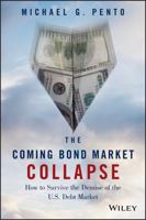 The Coming Bond Market Collapse: How to Survive the Demise of the U.S. Debt Market 1118457080 Book Cover