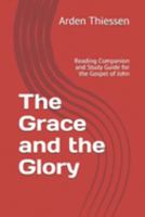 The Grace and the Glory: Reading Companion and Study Guide for the Gospel of John 1692298070 Book Cover