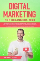 Digital Marketing for Beginners 2020: Intensive Course on Digital Marketing That Allows You to Learn How to Sell your Product or Propose Yourself to Major Companies as a Social Media Manager 1914306813 Book Cover
