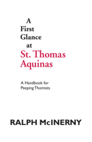 A First Glance at St. Thomas Aquinas: A Handbook for Peeping Thomists 0268009759 Book Cover