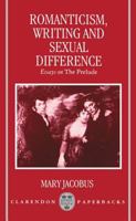 Romanticism, Writing, and Sexual Difference: Essays on The Prelude 0198129696 Book Cover