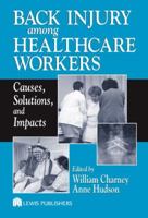 Back Injury Among Healthcare Workers: Causes, Solutions, and Impacts 1566706319 Book Cover