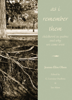 As I Remember Them: Childhood in Quebec and Why We Came West (Legacies Shared Book Series,) 1552380688 Book Cover