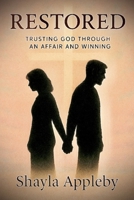 Restored: Trusting God Through An Affair And Winning B0FR2VKY8R Book Cover
