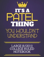It's A Patel Thing You Wouldn't Understand Large (8.5x11) College Ruled Notebook: Show you care with our personalised family member books, a perfect ... books are ideal for all the family to enjoy. 1675087601 Book Cover