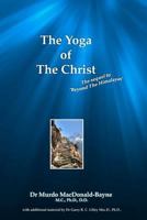 The Yoga Of The Christ: sequel to Beyond The Himalayas 1470007908 Book Cover