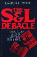 The S&L Debacle: Public Policy Lessons for Bank and Thrift Regulation 019507484X Book Cover