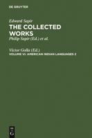 The Collected Works of Edward Sapir Vol. VI: American Indian Languages II (Collected Works of Edward Spair) 3110125722 Book Cover