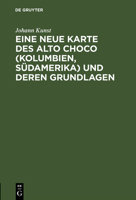 Eine Neue Karte Des Alto Choco (Kolumbien, Sudamerika) Und Deren Grundlagen 3111285944 Book Cover