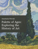 Palette of Ages: Exploring the History of Art B0CDK5KXJF Book Cover