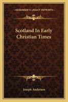 Scotland in Early Christian Times 1163275646 Book Cover