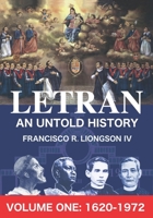 LETRAN An Untold History Volume One: 1620 - 1872 064821320X Book Cover