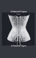 Unlaced Urges (Volume I) B0FJZ5MVKM Book Cover