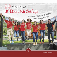 50 Years of UC Blue Ash College: Inspiring Student Success - Then, Now, Always 1947602004 Book Cover
