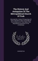 The History and Antiquities of the Metropolitical Church of York 1143494261 Book Cover