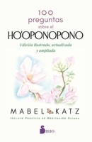 100 preguntas sobre el Ho'oponopono: Edición ilustrada, ampliada y actualizada (Spanish Edition) B0H15HGL17 Book Cover