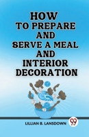 How to Prepare and Serve a Meal And Interior Decoration 9362208717 Book Cover
