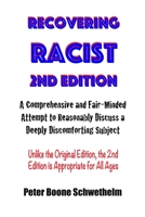 Recovering Racist, 2nd Edition: A Comprehensive and Fair-Minded Attempt to Discuss a Deeply Discomforting Subject 1796686506 Book Cover