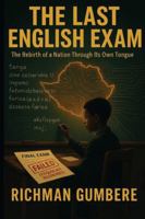 The Last English Exam: The Rebirth of a Nation Through Its Own Tongue 1834926963 Book Cover