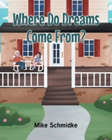 Where Do Dreams Come From? 1636920586 Book Cover