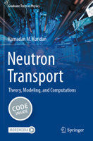Neutron Transport: Theory, Modeling, and Computations 3031269349 Book Cover