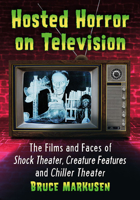 Hosted Horror on Television: The Films and Faces of Shock Theater, Creature Features and Chiller Theater 1476684618 Book Cover