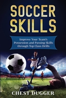 Soccer Skills: Improve Your Team's Possession and Passing Skills Through Top Class Drills 1983643297 Book Cover