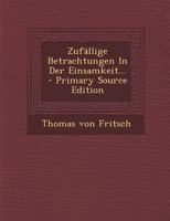 Zufallige Betrachtungen in der Einsamkeit (1763) 1120056624 Book Cover
