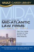 Vault Guide to the Top Mid-Atlantic Law Firms, 2nd Edition (Vault Guide to the Top Mid-Atlantic Law Firms) 158131485X Book Cover
