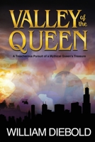 Valley of the Queen: A Treacherous Pursuit of a Mythical Queen's Treasure 0692860487 Book Cover