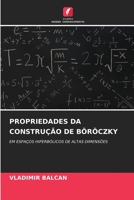 PROPRIEDADES DA CONSTRUÇÃO DE BÖRÖCZKY: EM ESPAÇOS HIPERBÓLICOS DE ALTAS DIMENSÕES 6206243761 Book Cover