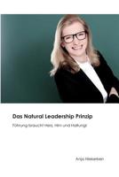 Das Natural Leadership Prinzip: F�hrung braucht Herz, Hirn und Haltung 1540454428 Book Cover