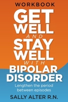 Get Well and Stay Well with Bipolar Disorder: Lengthen the periods between episodes B0FG5RNZ91 Book Cover