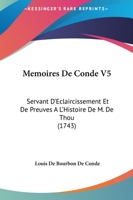 Memoires De Conde V5: Servant D'Eclaircissement Et De Preuves A L'Histoire De M. De Thou (1743) 1166211606 Book Cover