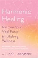 Harmonic Healing: 6 Weeks to Restored Energy, Complete Detoxification, and Total Wellness 1635653177 Book Cover