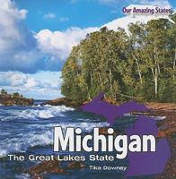 Michigan: The Great Lakes State 1435898028 Book Cover