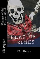 Flag of Bones: The Voyages of the Dragon Wynd: The Deeps (Flag of Bones, Voyages of the Dragon Wynd) 1478138270 Book Cover