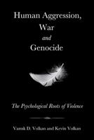 Human Aggression, War, and Genocide: The Psychological Roots of Violence 1634312686 Book Cover