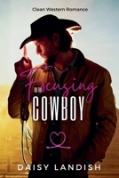 Focusing on the Cowboy (Grumpy Cowboys) 199817865X Book Cover
