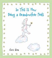 So This Is How Being a Grandmother Feels (Little Books (Andrews & McMeel)) 1524854301 Book Cover