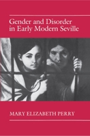 Gender and Disorder in Early Modern Seville 069100854X Book Cover