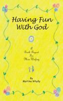 Having Fun with God: A Book Report for Miss. Winfrey 1452591318 Book Cover