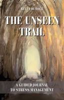 The Unseen Trail: A Guided Journal to Stress Management B0FHH5YR89 Book Cover
