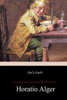 Joe's Luck: or, Always Wide Awake 1514633493 Book Cover