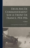 Deux ANS de Commandement Sur Le Front de France, 1914-1916: Le 9e Corps d'Arm�e (Cont'd) La 6e Arm�e... 1017791279 Book Cover