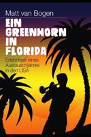 Ein Greenhorn in Florida: Erlebnisse eines Austauschjahres in den USA 3981991117 Book Cover