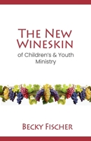 The New Wineskin of Children's and Youth Ministry B0CVF2X7NH Book Cover