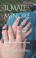 Il Male Minore.: piccoli versi cantati alla luna. B0B2HQ7H3Q Book Cover